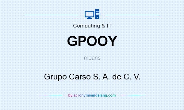 What does GPOOY mean? It stands for Grupo Carso S. A. de C. V.