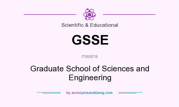 What does GSSE mean? It stands for Graduate School of Sciences and Engineering