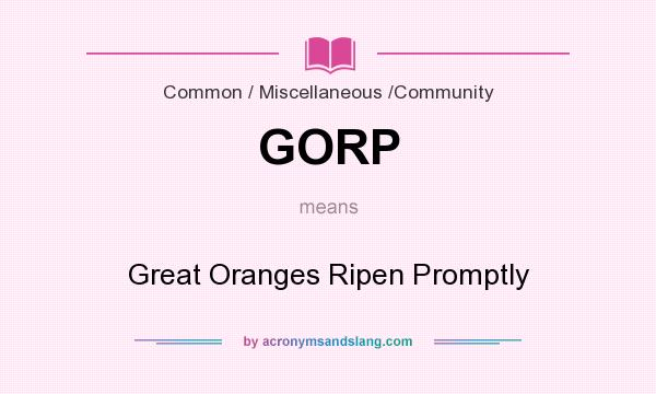 What does GORP mean? It stands for Great Oranges Ripen Promptly