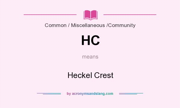 What does HC mean? It stands for Heckel Crest
