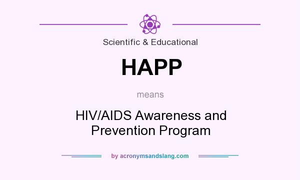 What does HAPP mean? It stands for HIV/AIDS Awareness and Prevention Program