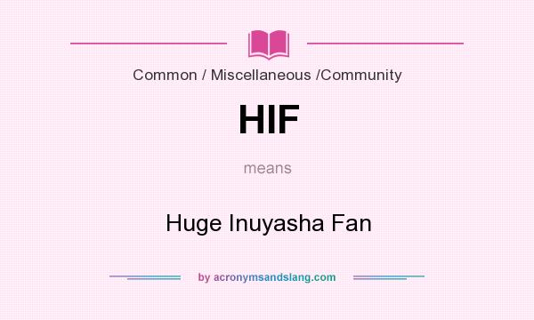 What does HIF mean? It stands for Huge Inuyasha Fan