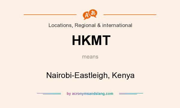What does HKMT mean? It stands for Nairobi-Eastleigh, Kenya