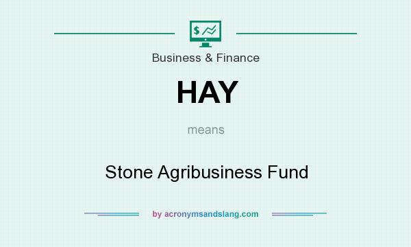 What does HAY mean? It stands for Stone Agribusiness Fund