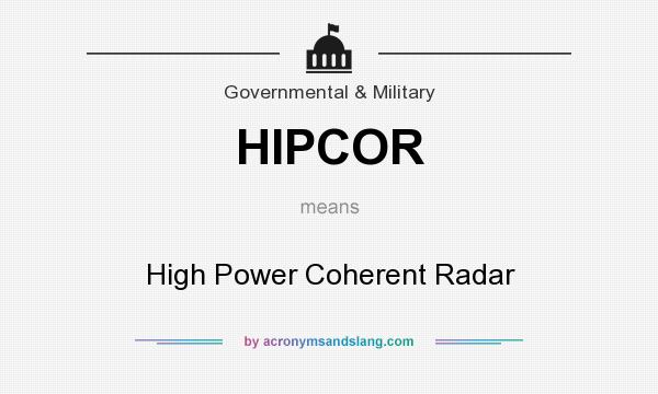 What does HIPCOR mean? It stands for High Power Coherent Radar