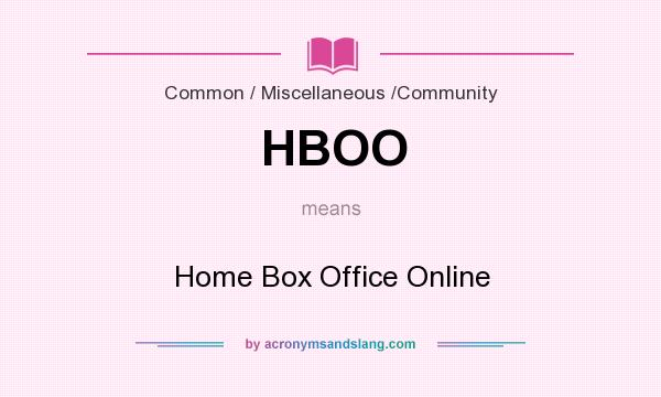 What does HBOO mean? It stands for Home Box Office Online