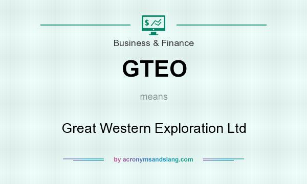 What does GTEO mean? It stands for Great Western Exploration Ltd