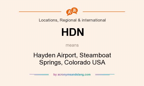 What does HDN mean? It stands for Hayden Airport, Steamboat Springs, Colorado USA