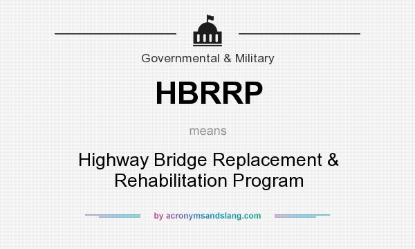 What does HBRRP mean? It stands for Highway Bridge Replacement & Rehabilitation Program