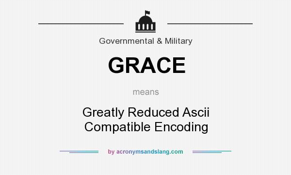 What does GRACE mean? It stands for Greatly Reduced Ascii Compatible Encoding