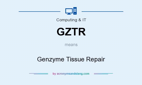 What does GZTR mean? It stands for Genzyme Tissue Repair