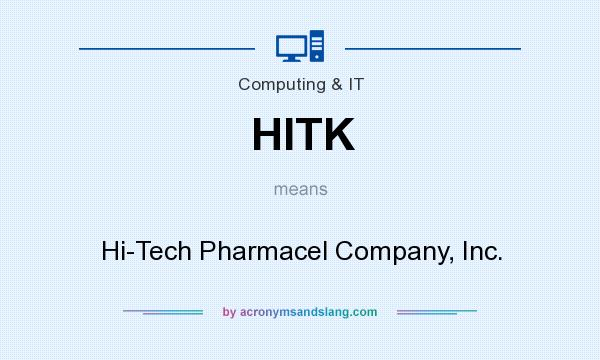 What does HITK mean? It stands for Hi-Tech Pharmacel Company, Inc.