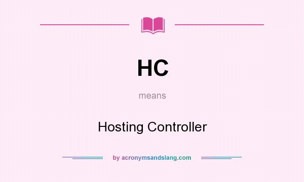 What does HC mean? It stands for Hosting Controller