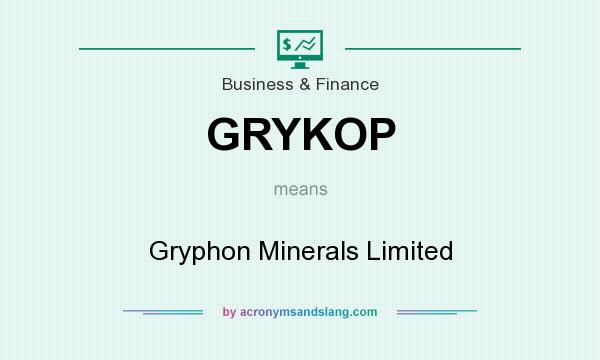 What does GRYKOP mean? It stands for Gryphon Minerals Limited
