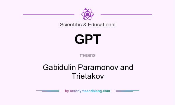 What does GPT mean? It stands for Gabidulin Paramonov and Trietakov