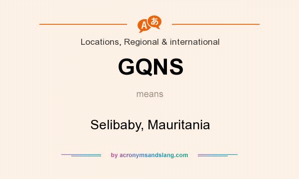 What does GQNS mean? It stands for Selibaby, Mauritania