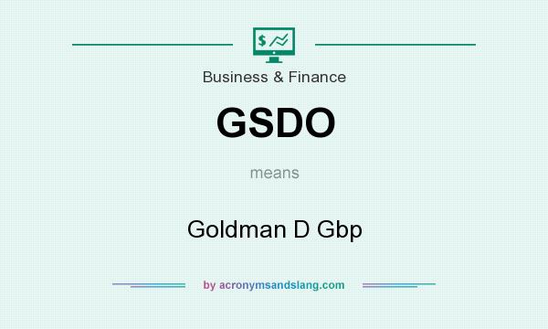 What does GSDO mean? It stands for Goldman D Gbp