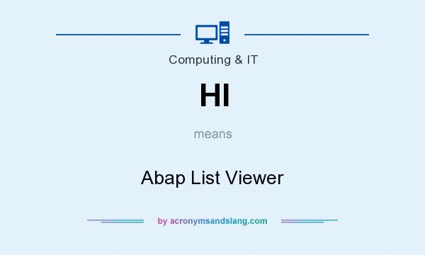 What does HI mean? It stands for Abap List Viewer