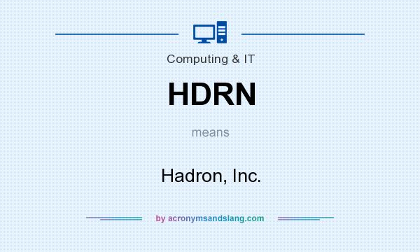 What does HDRN mean? It stands for Hadron, Inc.