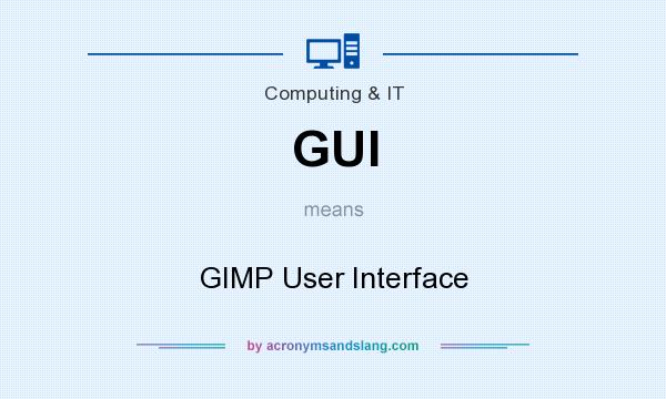 What does GUI mean? It stands for GIMP User Interface