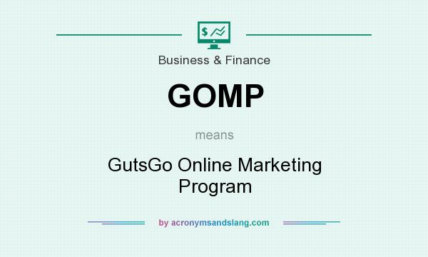 What does GOMP mean? It stands for GutsGo Online Marketing Program