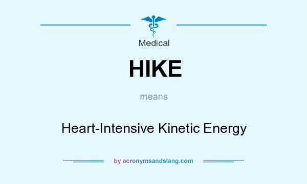 What does HIKE mean? It stands for Heart-Intensive Kinetic Energy