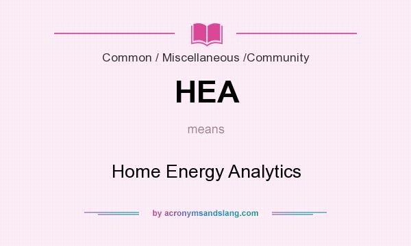 What does HEA mean? It stands for Home Energy Analytics
