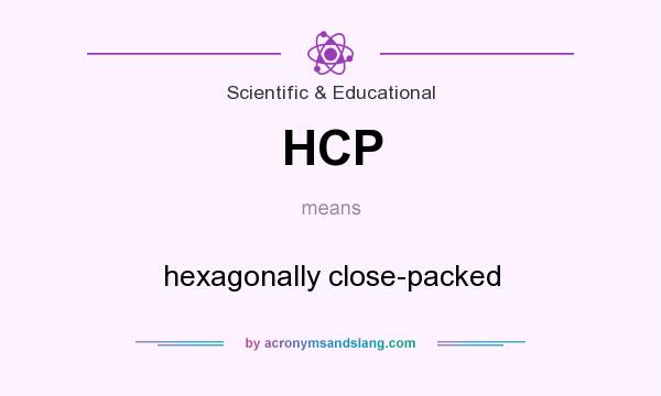What does HCP mean? It stands for hexagonally close-packed