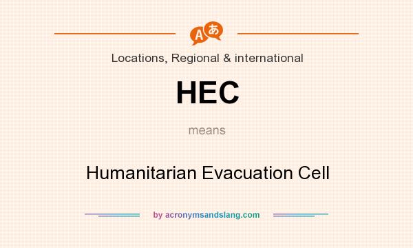 What does HEC mean? It stands for Humanitarian Evacuation Cell
