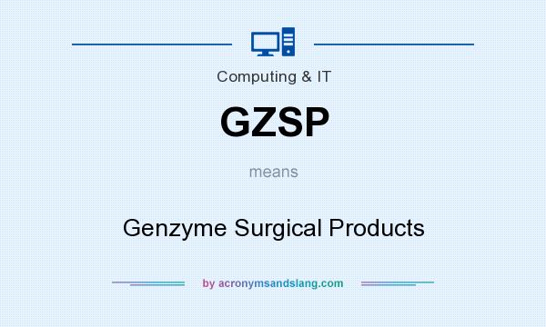 What does GZSP mean? It stands for Genzyme Surgical Products