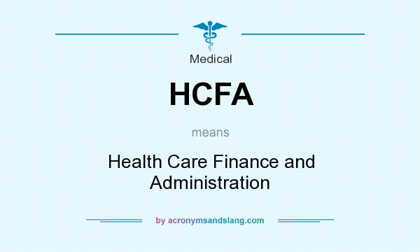 What does HCFA mean? It stands for Health Care Finance and Administration