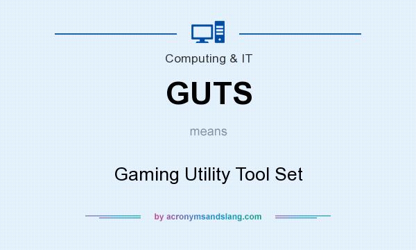 What does GUTS mean? It stands for Gaming Utility Tool Set
