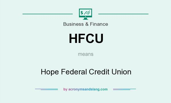 What does HFCU mean? It stands for Hope Federal Credit Union