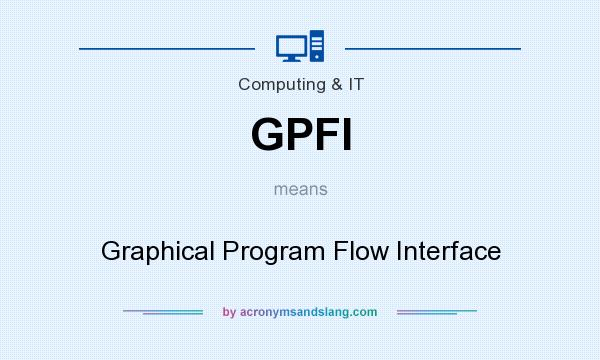 What does GPFI mean? It stands for Graphical Program Flow Interface