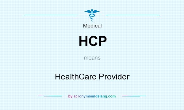 What does HCP mean? It stands for HealthCare Provider