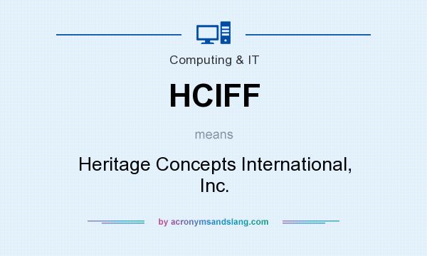 What does HCIFF mean? It stands for Heritage Concepts International, Inc.