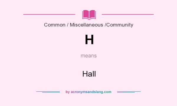 What does H mean? It stands for Hall