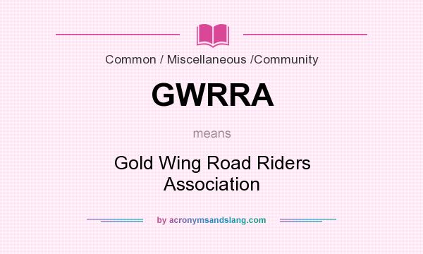 What does GWRRA mean? It stands for Gold Wing Road Riders Association