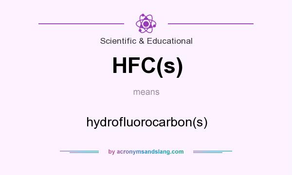 What does HFC(s) mean? It stands for hydrofluorocarbon(s)