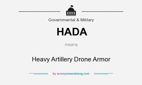 What does HADA mean? It stands for Heavy Artillery Drone Armor