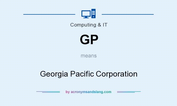 What does GP mean? It stands for Georgia Pacific Corporation