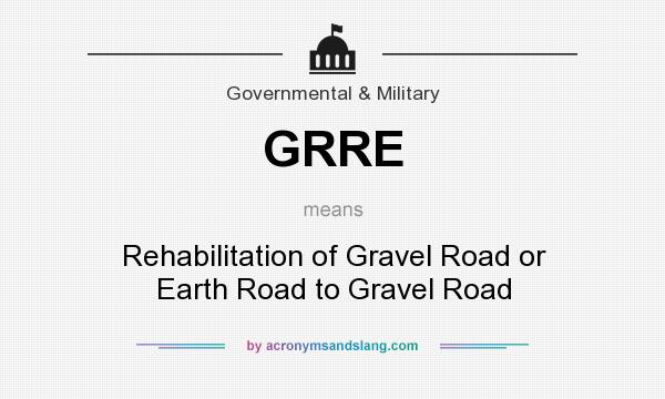 What does GRRE mean? It stands for Rehabilitation of Gravel Road or Earth Road to Gravel Road