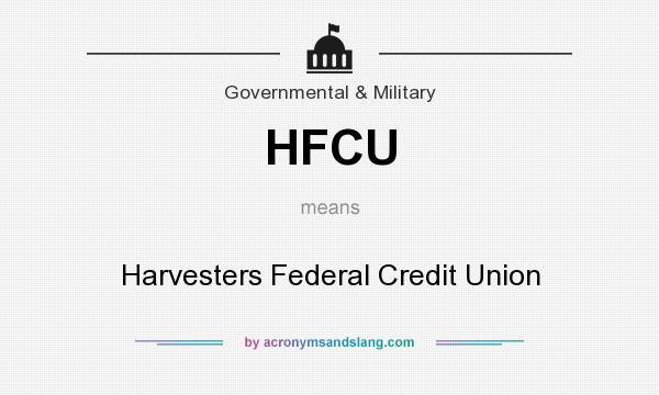 What does HFCU mean? It stands for Harvesters Federal Credit Union