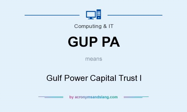 What does GUP PA mean? It stands for Gulf Power Capital Trust I