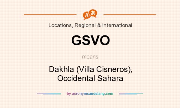 What does GSVO mean? It stands for Dakhla (Villa Cisneros), Occidental Sahara
