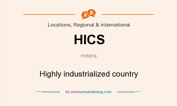 What does HICS mean? It stands for Highly industrialized country