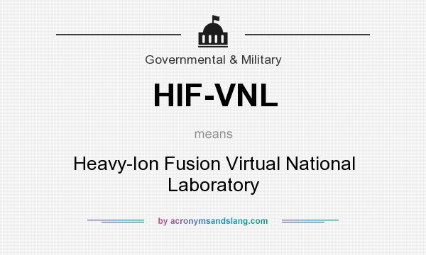 What does HIF-VNL mean? It stands for Heavy-Ion Fusion Virtual National Laboratory