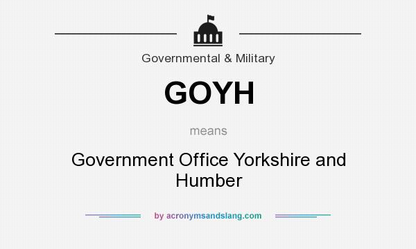 What does GOYH mean? It stands for Government Office Yorkshire and Humber
