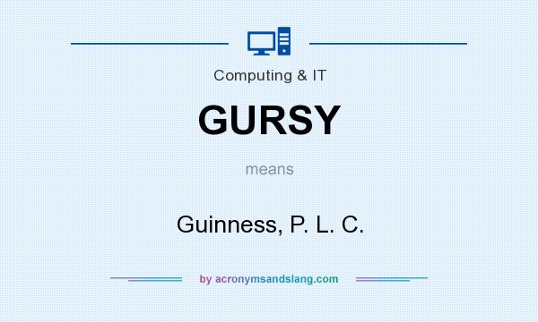 What does GURSY mean? It stands for Guinness, P. L. C.