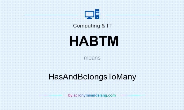 What does HABTM mean? It stands for HasAndBelongsToMany